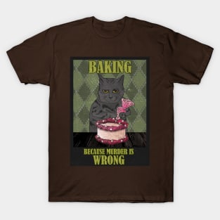 Baker Cat Baking because murder is wrong Funny T-Shirt